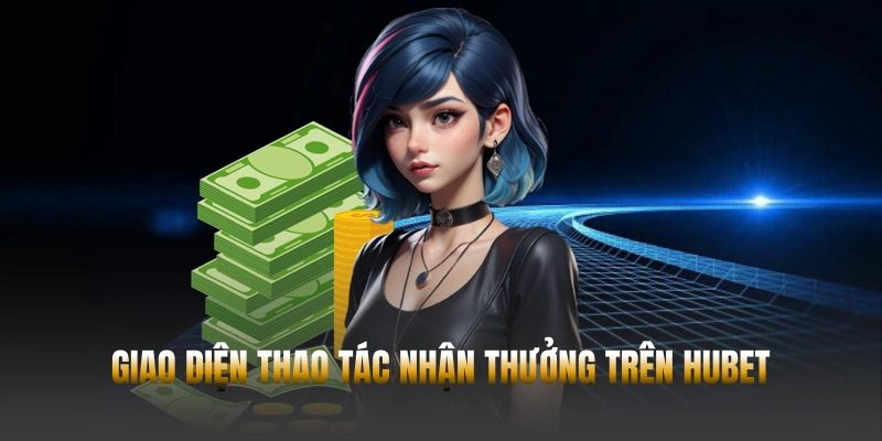 Giao diện thao tác nhận thưởng trên Hubet