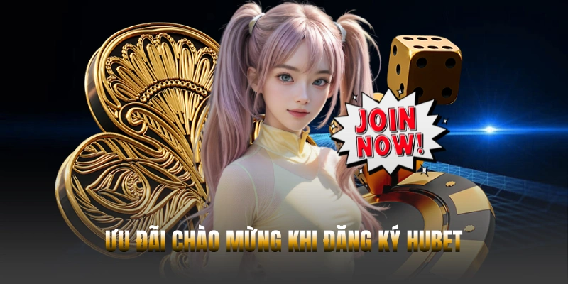 Ưu đãi chào mừng khi đăng ký hubet